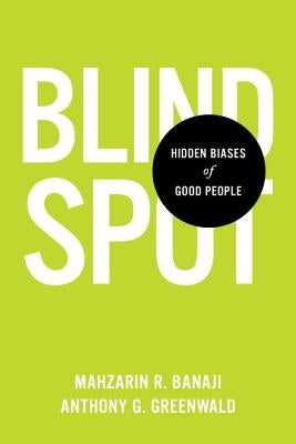 Blindspot: Hidden Biases of Good People by Banaji, Mahzarin R.