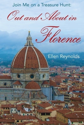 Out and About in Florence: Join Me on a Treasure Hunt by Reynolds, Ellen