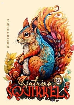 Autumn Squirells Coloring Book for Adults: Grayscale Squirell Coloring Book for Adults Autumn Animals Coloring Book for Adults Grayscale + Zentangle by Publishing, Monsoon