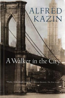 A Walker in the City by Kazin, Alfred