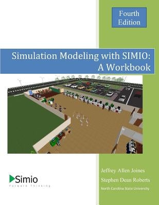 Simulation Modeling with SIMIO: A Workbook 4th Edition Paperback Createspace Independent Publishing Platform