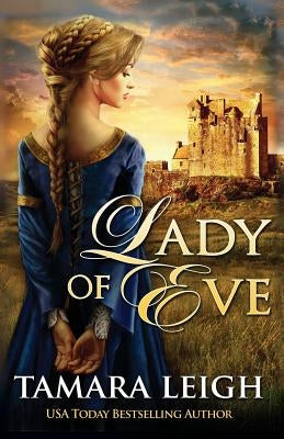 Lady Of Eve: A Medieval Romance Paperback Tamara Leigh
