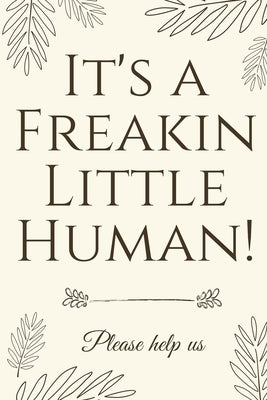 It's A Freakin Little Human!: Hilarious & Unique Baby Shower Guest Book by Baby Shower Press