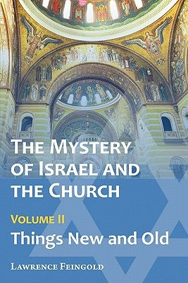The Mystery of Israel and the Church, Vol. 2: Things New and Old Paperback Miriam Press