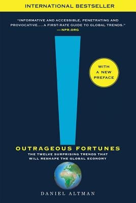 Outrageous Fortunes: The Twelve Surprising Trends That Will Reshape the Global Economy Paperback St. Martins Press-3PL