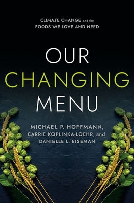 Our Changing Menu: Climate Change and the Foods We Love and Need Comstock Publishing