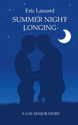 Summer Night Longing: A Gay Senior Story by Lassard, Eric