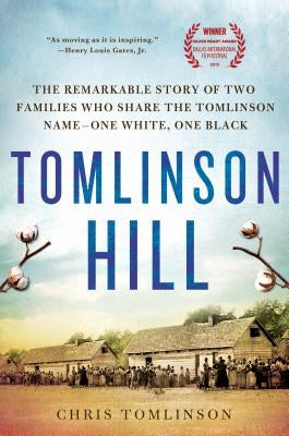 Tomlinson Hill: The Remarkable Story of Two Families Who Share the Tomlinson Name - One White, One Black by Tomlinson, Chris