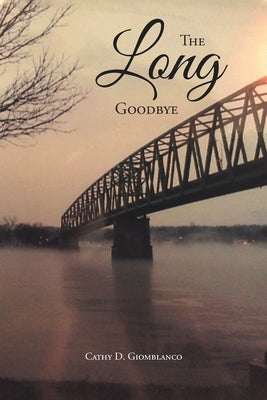 The Long Goodbye by Giomblanco, Cathy D.