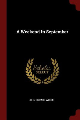 A Weekend In September by Weems, John Edward
