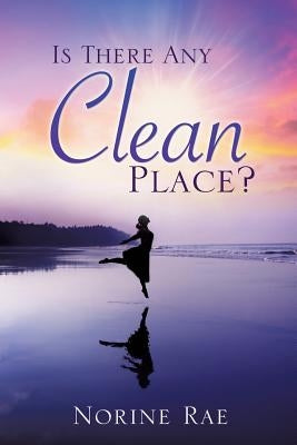 Is There Any Clean Place? Paperback Xulon Press