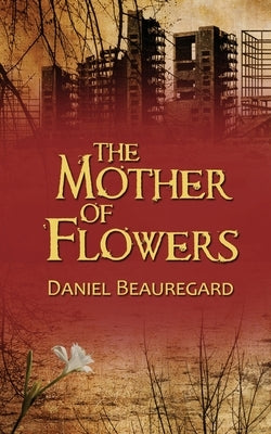 The Mother of Flowers by Beauregard, Daniel