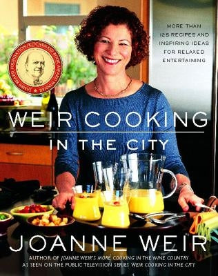 Weir Cooking in the City: More Than 125 Recipes and Inspiring Ideas for Rela Paperback Simon & Schuster