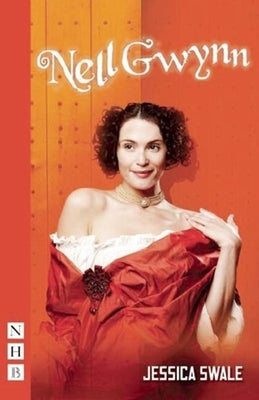 Nell Gwynn: (West End Edition) by Swale, Jessica