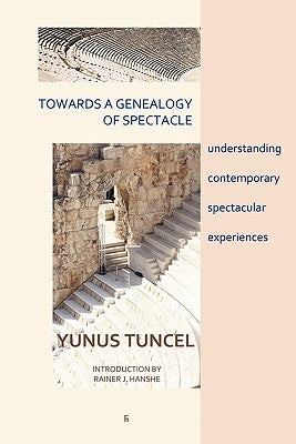 Towards a Genealogy of Spectacle: understanding contemporary spectacular experiences Paperback Eyecorner Press