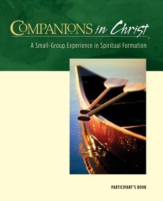 Companions in Christ: A Small-Group Experience in Spiritual Formation Paperback Upper Room Books