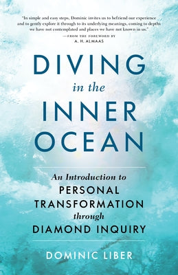 Diving in the Inner Ocean: An Introduction to Personal Transformation Through Diamond Inquiry by Liber, Dominic C.