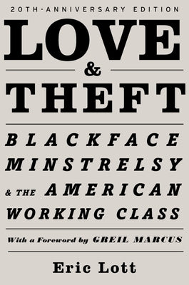 Love and Theft: Blackface Minstrelsy and the American Working Class Paperback Oxford University Press, USA