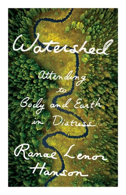 Watershed: Attending to Body and Earth in Distress University of Minnesota Press