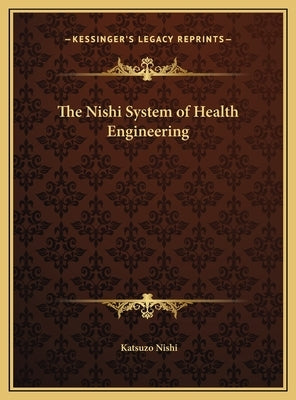 The Nishi System of Health Engineering by Nishi, Katsuzo