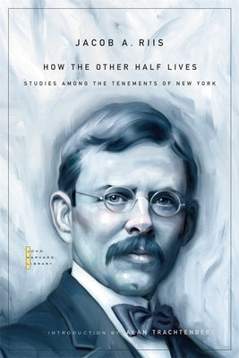 How the Other Half Lives: Studies Among the Tenements of New York by Riis, Jacob A.