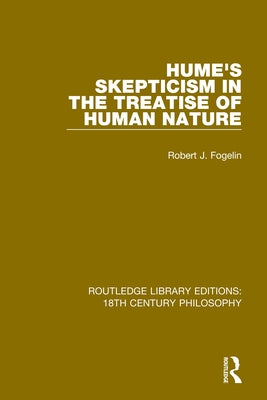 Hume's Skepticism in the Treatise of Human Nature by Fogelin, Robert J.