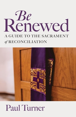 Be Renewed: A Guide to the Sacrament of Reconciliation Paperback Liturgical Press