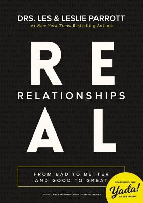 Real Relationships: From Bad to Better and Good to Great by Parrott, Les