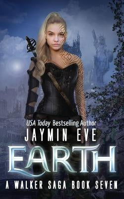 Earth: A Walker Saga Book Seven by Eve, Jaymin