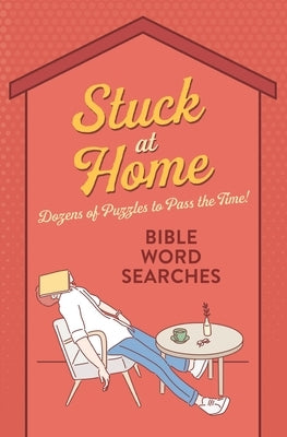 Stuck at Home Bible Word Searches: Dozens of Puzzles to Pass the Time! Paperback Barbour Publishing