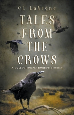 Tales From the Crows by LaVigne, CL