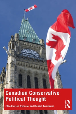 Canadian Conservative Political Thought by Trepanier, Lee