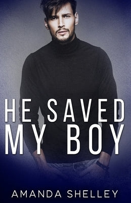 He Saved My Boy Paperback Amanda Shelley, Inc.