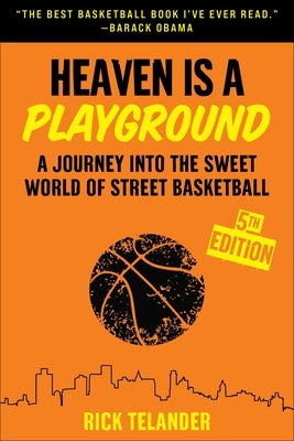 Heaven Is a Playground: A Journey Into the Sweet World of Street Basketball by Telander, Rick