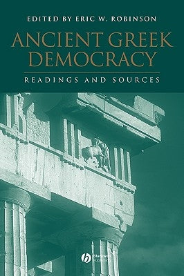 Ancient Greek Democracy by Robinson, Eric W.