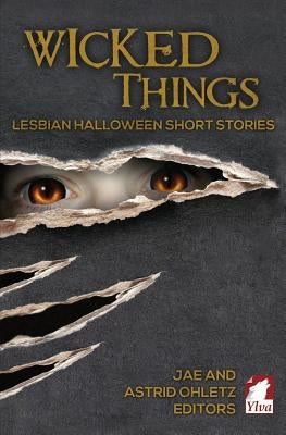 Wicked Things: Lesbian Halloween Short Stories by Jae