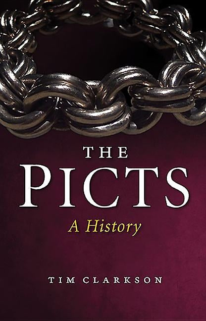 The Picts: A History by Clarkson, Tim