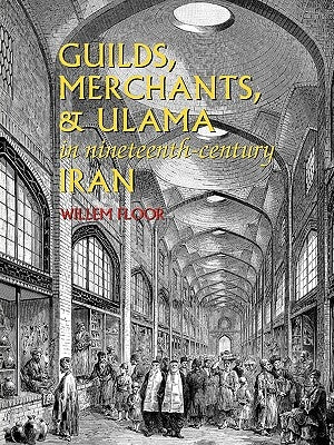 Guilds, Merchants, and Ulama in Nineteenth-Century Iran Paperback Mage Publishers