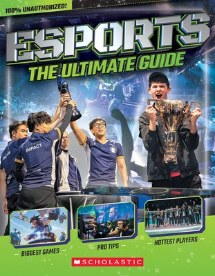Esports: The Ultimate Guide by Scholastic