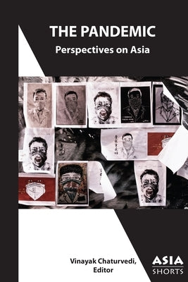 The Pandemic: Perspectives on Asia by Chaturvedi, Vinayak