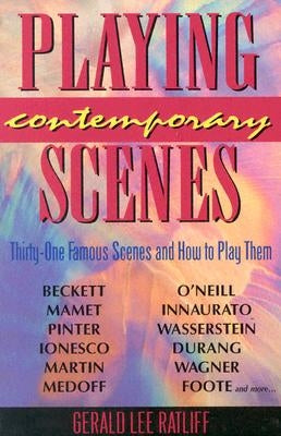 Playing Contemporary Scenes: Thirty-one famous scenes and how to play them Paperback Pioneer Drama Service