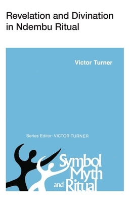 Revelation and Divination in Ndembu Ritual by Turner, Victor