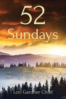 52 Sundays by Child, Lori Gardner