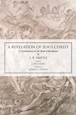 Revelation of Jesus Christ: A Commentary on the Book of Revelation Paperback Wipf & Stock Publishers