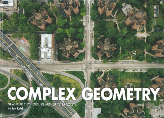 Complex Geometry: New York City Housing Authority, Brooklyn by Reid, Ian