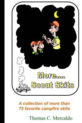 More Scout Skits: A collection of more than 75 favorite campfire skits Paperback Createspace Independent Publishing Platform