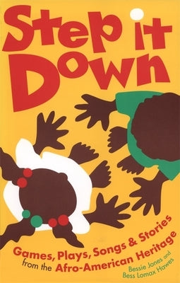 Step It Down: Games, Plays, Songs, and Stories from the Afro-American Heritage by Hawes, Bess Lomax