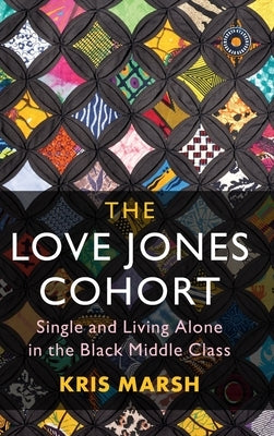 The Love Jones Cohort: Single and Living Alone in the Black Middle Class by Marsh, Kris