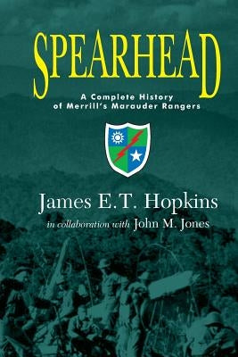 Spearhead: A Complete History of Merrill's Marauder Rangers Paperback Merrill's Marauders Assn. Inc.
