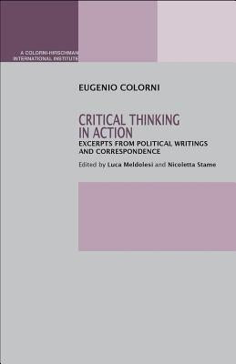 Critical Thinking in Action: Excerpts from Political Writings and Correspondence by Colorni, Eugenio
